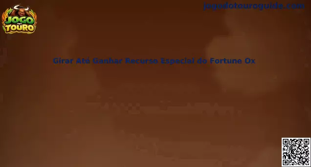 Girar Até Ganhar Recurso Especial do Fortune Ox Jogo Do Touro