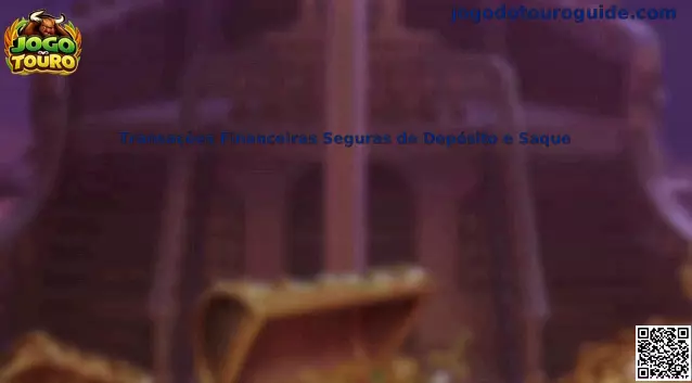 Transações Financeiras Seguras de Depósito e Saque no Jogo Do Touro