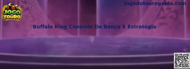 Buffalo King Controle De Banca E Estratégia