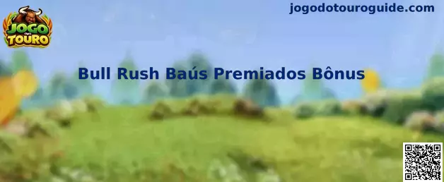 Bull Rush Baús Premiados Bônus