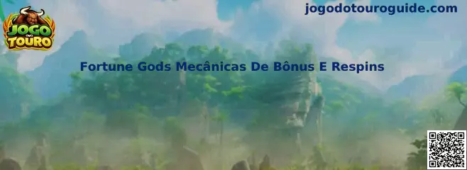 Fortune Gods Mecânicas De Bônus E Respins