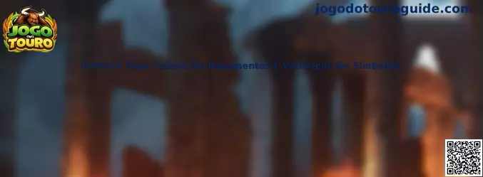 Fortune Tiger Tabela De Pagamentos E Valoraçao De Simbolos