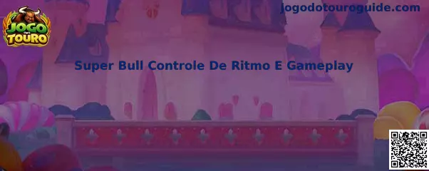Super Bull Controle De Ritmo E Gameplay