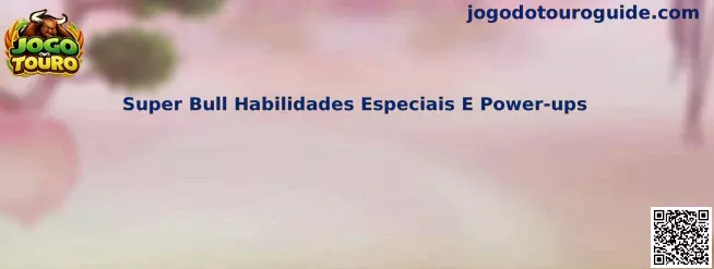 Super Bull Habilidades Especiais E Power-ups