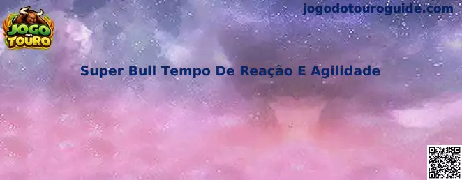 Super Bull Tempo De Reação E Agilidade